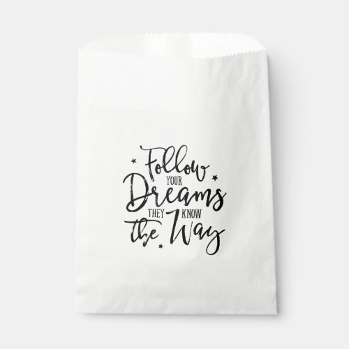 Follow Your Dreams They Know The Way Favor Bag