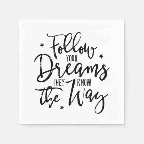 Follow Your Dreams They Know The Way Paper Napkins