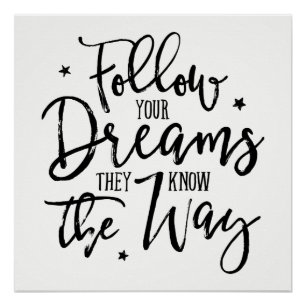 Follow Your Dreams. They Know The Way. Poster