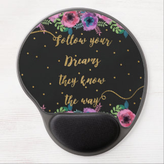 “Follow your dreams they know the way” quote Gel Mouse Pad