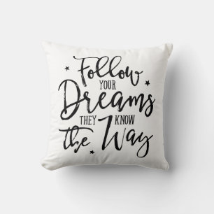 Follow Your Dreams. They Know The Way. Throw Pillow