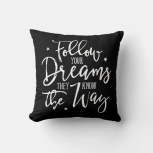 Follow Your Dreams. They Know The Way. Throw Pillow