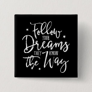 Follow Your Dreams. They Know The Way. White Button