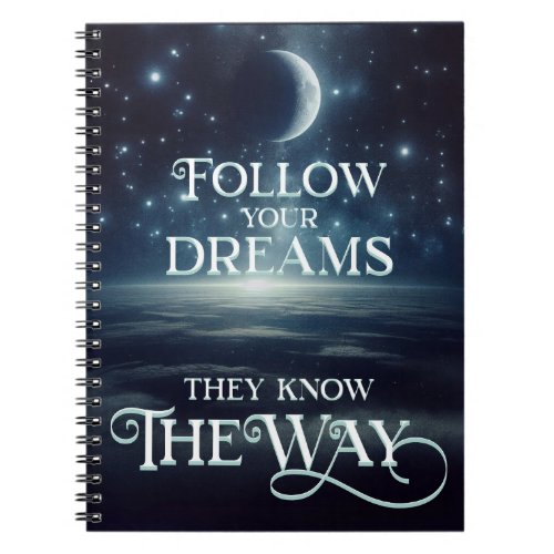 Follow Your Dreams with Earth Moon and Stars Notebook