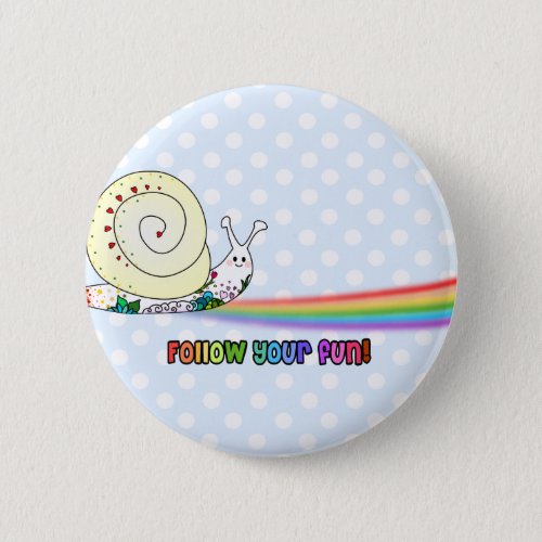 Follow Your Fun Cute Snail Rainbow Pinback Button