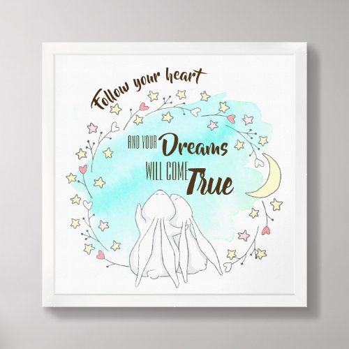 Follow your Heart and your Dreams will come True Framed Art