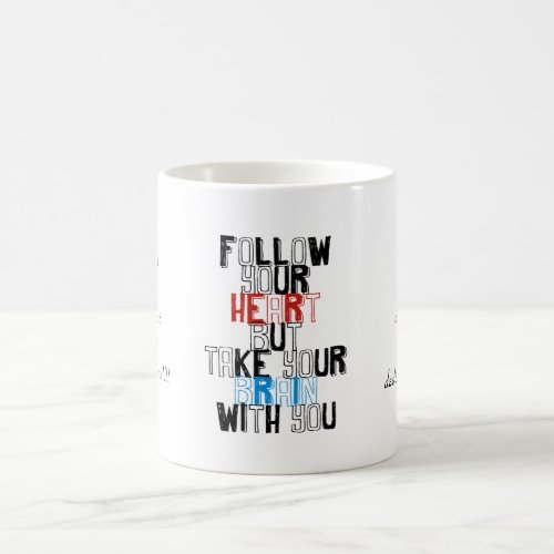 Follow Your heart but take your brain with you Coffee Mug