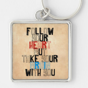 Follow Your heart but take your brain with you Keychain
