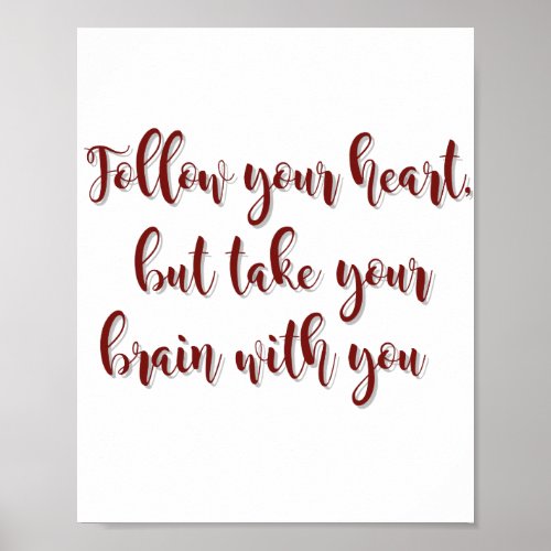 Follow Your Heart But Take Your Heart With You Poster