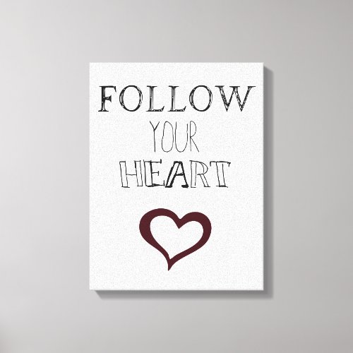 Follow Your Heart Canvas Print