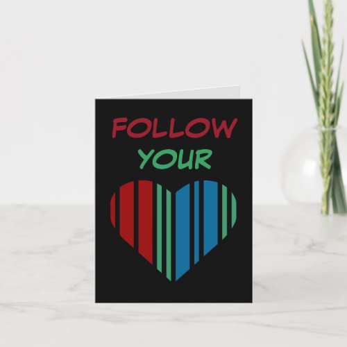 FOLLOW YOUR HEART CARD