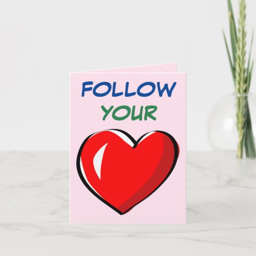 FOLLOW YOUR HEART CARD