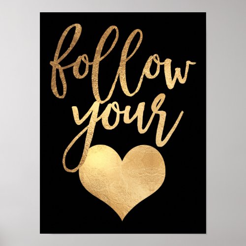 Follow your heart Faux Gold Foil Poster