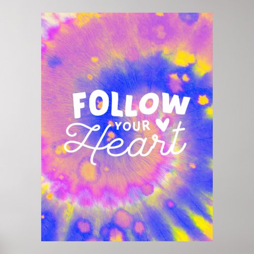 Follow Your Heart Quote _ Abstract Tie Dye Poster