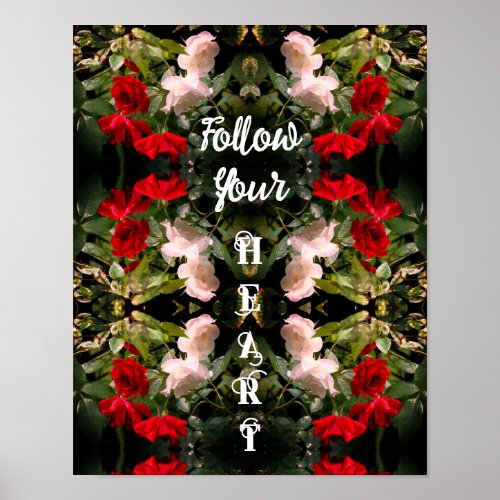Follow Your Heart Roses Abstract Inspirational  Poster