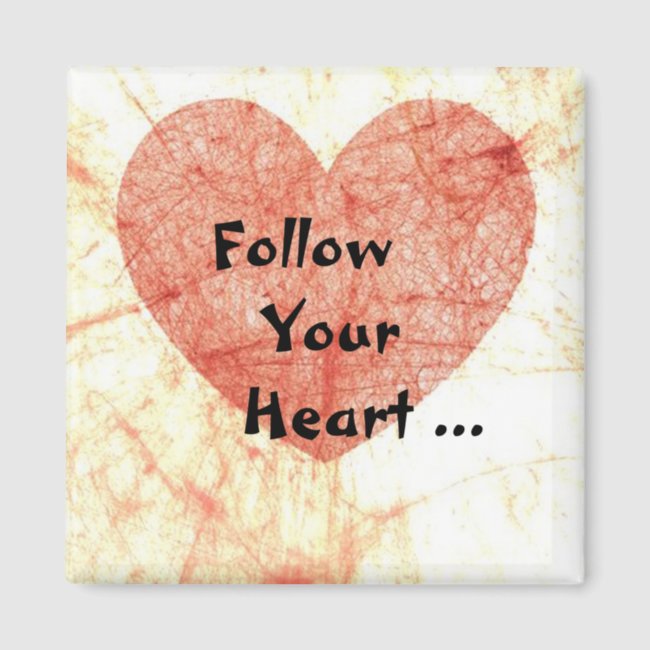 Follow Your Heart Square Magnet