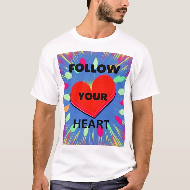 Follow Your Heart T-Shirt (Front)