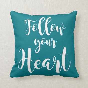 “follow Your Heart " Throw Pillow by WeLoveBoho at Zazzle