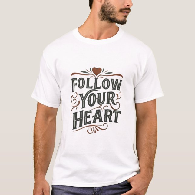 follow your heart typography T-Shirt (Front)