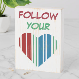 FOLLOW YOUR HEART WOODEN BOX SIGN
