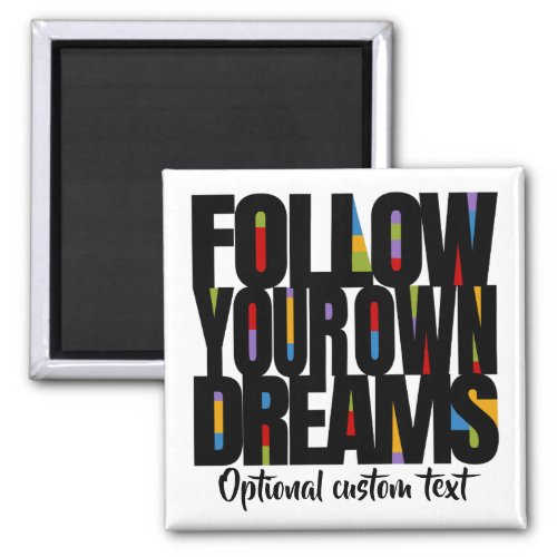 Follow Your Own Dreams Reach Your Goal Customize Magnet