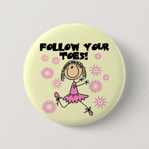 Follow Your Toes Ballerina Tshirts and Gifts Pinback Button