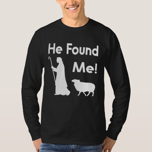 Followers of Jesus Christ  He found me T-Shirt (Front)