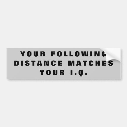 Following Distance Same as IQ Bumper Sticker