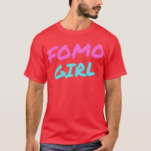 FOMO Girl Fear of Missing Out Trending Curiosity D T-Shirt