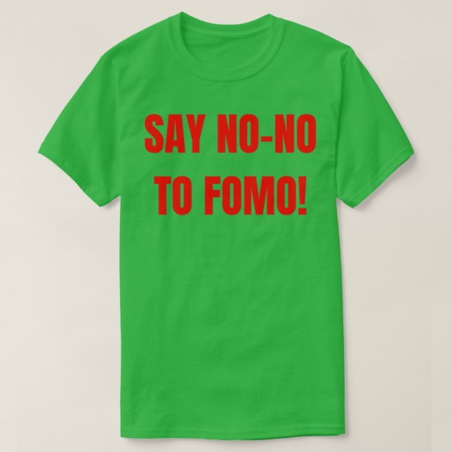 FOMO is definitely a NONO T-Shirt (Design Front)