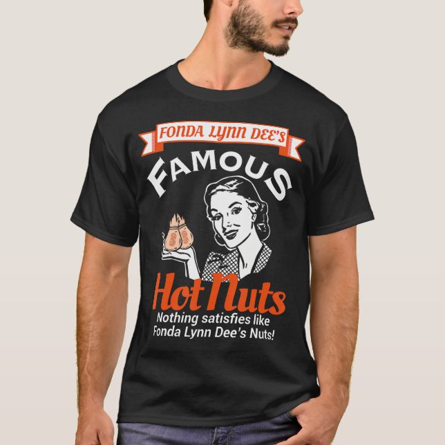 Fonda Lynn Dees Nuts Satisfies Funny Adult Humor T-Shirt (Front)