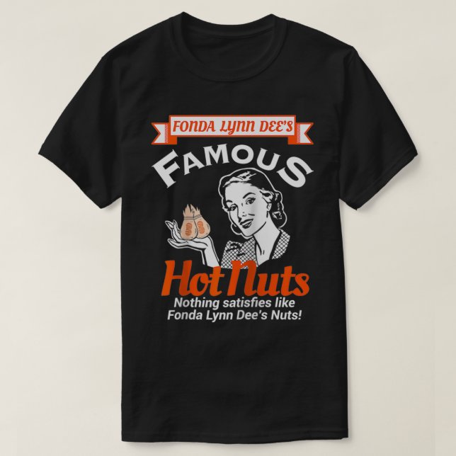 Fonda Lynn Dees Nuts Satisfies Funny Adult Humor  T-Shirt (Design Front)