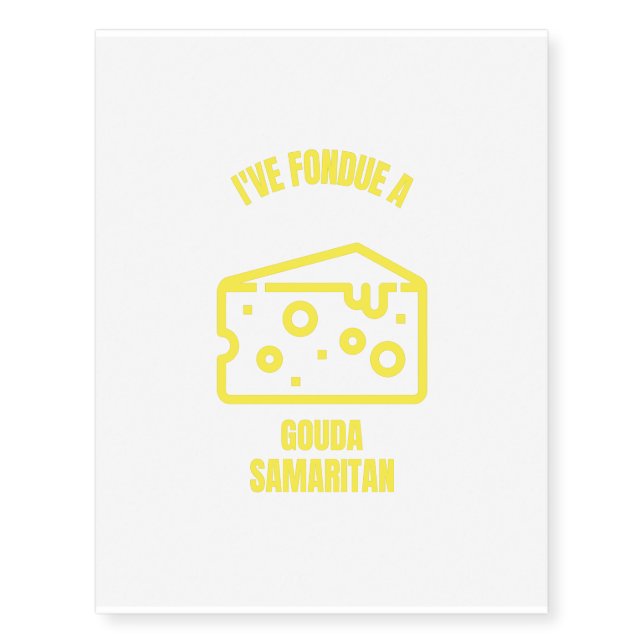 Fondue a gouda samritan funny cheese pun jokes temporary tattoos (Front)