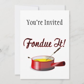 Fondue It Fondue Set Invitation by goldnsun at Zazzle