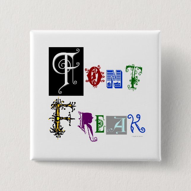 Font Freak Typography Saying Pinback Button (Front)