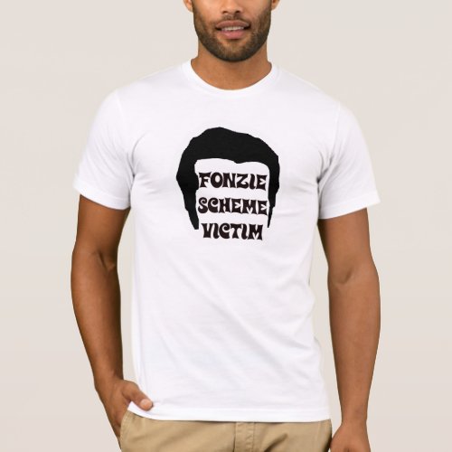 Fonzie Scheme Victim T_Shirt