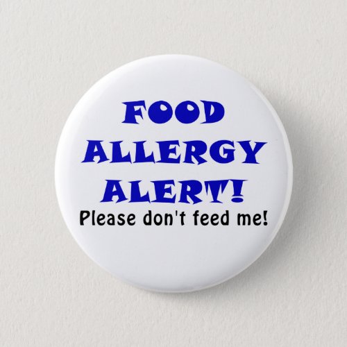 Food Allergy Alert Please Dont Feed Me Pinback Button