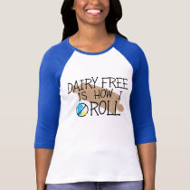 Food Allergy Chef Dairy Free Is How I Roll T-Shirt
