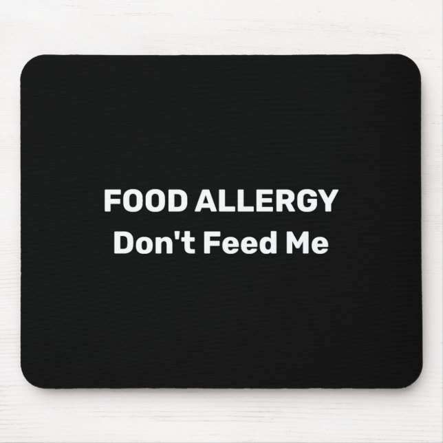 Food Allergy Dont Feed Me Text Template  Mouse Pad (Front)