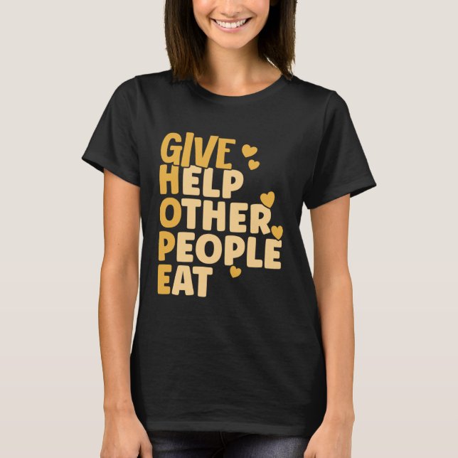 Food Bank Volunteers Give Hope and Help Other Peop T-Shirt (Front)