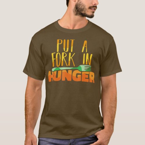 Food Bank Volunteers Put a Fork in Hunger Feeding  T_Shirt