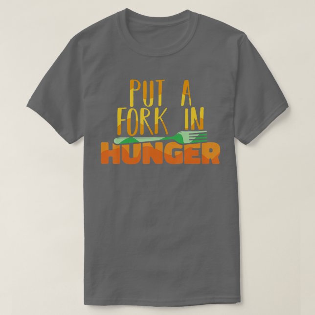 Food Bank Volunteers Put a Fork in Hunger T-Shirt (Design Front)