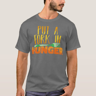 Food Bank Volunteers Put a Fork in Hunger T-Shirt