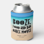 Food Booze Bad Dance Moves Funny Beach Wedding Can Cooler at Zazzle