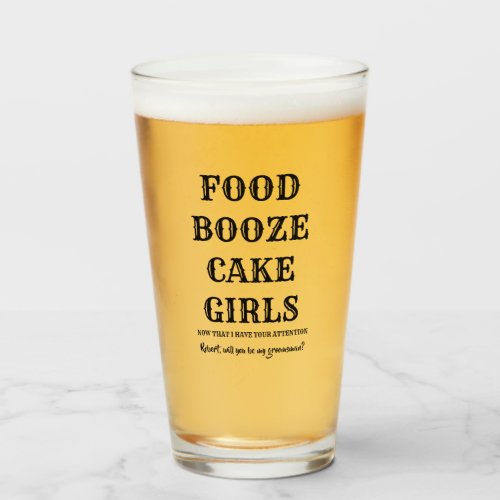 Food Booze Cake Girls _ Funny Groomsman Proposal Glass