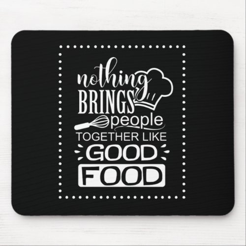 Food Brings People Together Kitchen Cook Gift Mouse Pad