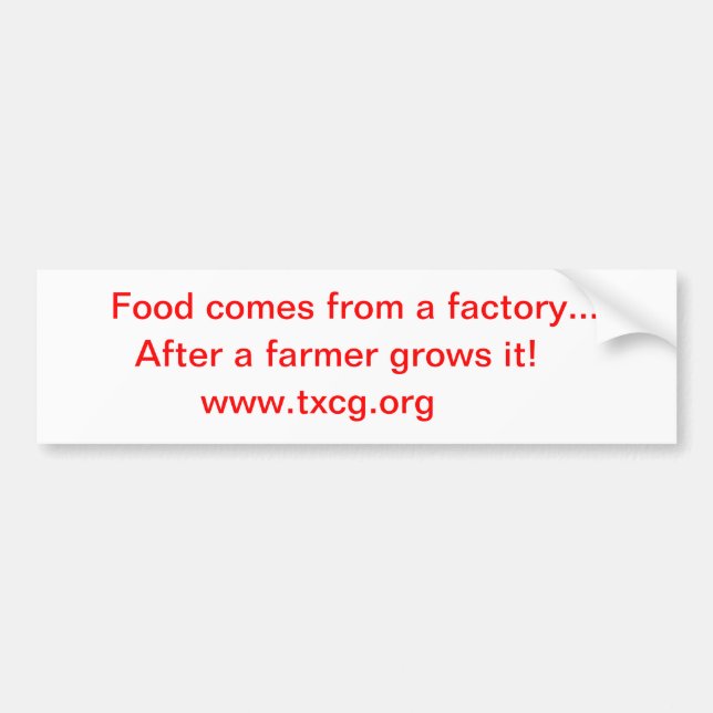 Food comes from a factoy bumper sticker (Front)