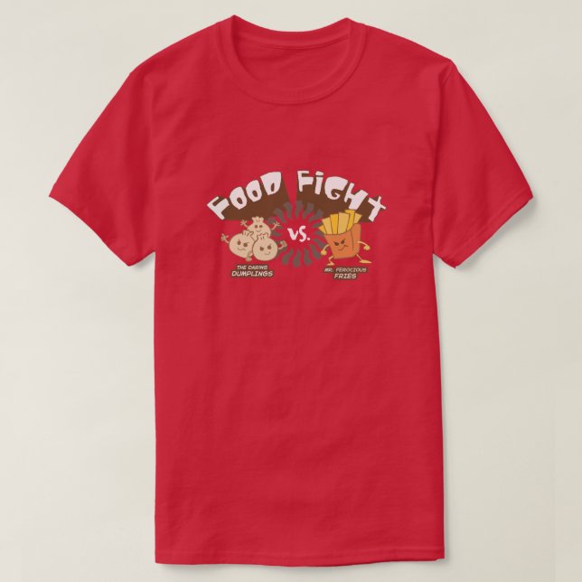 Food Fight! Dumplings vs. French Fries Funny Pun T-Shirt (Design Front)