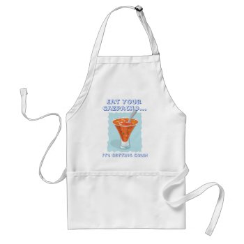 Food For Thought_eat Your Gazpacho Adult Apron by UCanSayThatAgain at Zazzle