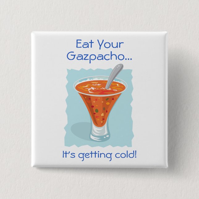 Food For Thought_Eat Your Gazpacho Pinback Button (Front)